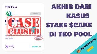 AKHIR DARI KASUS STAKE CAKE DI TKO POOL PANCAKESWAP