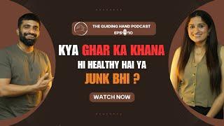 Ghar Ka Khana Hi Healthy Hai Ya Junk Bhi - Dr Umesh Wadhavani | Dr Garima Malhotra | Podcast Ep 10