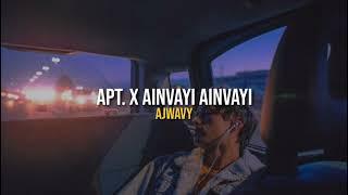 Apt. x Ainvayi Ainvayi (Ajwavy Mashup) | [Prod By aracez)