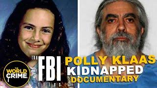 The FBI Files -  POLLY KLAAS: KIDNAPPED - FULL TRUE CRIME DOCUMENTARY