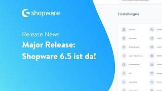 Release News: Major Release - Shopware 6.5 ist da!