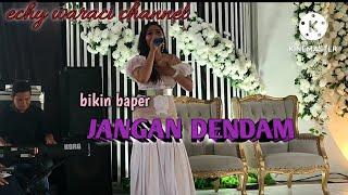 LAGU PALING Enak ll JANGAN DENDAM || COVER || echy waraci