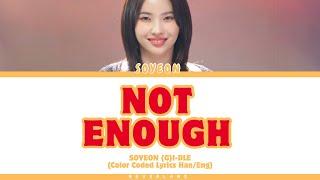 SOYEON 소연 - 'Not Enough' Lyrics (Color Coded_ENG_HAN)