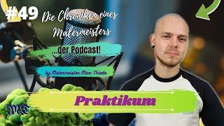 #49 Warum das Praktikum Pflicht ist!  | Die Chroniken eines Malermeisters | by Max Thiede