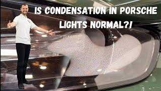 Is Condensation in Porsche Lights a Normal Occurrence?! Why Does it Happen?!