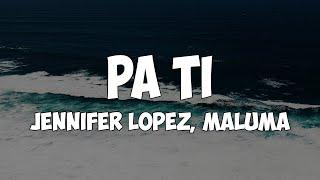 Jennifer Lopez, Maluma - Pa Ti (Letra/Lyrics)