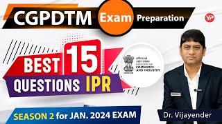 Best 15 Questions for IPR Prelims & Mains CGPDTM exam 2023 | Written exam preparation & guidance