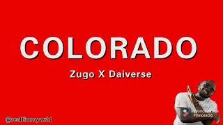 Zugo ft. Daiverse - Colorado Lyrics