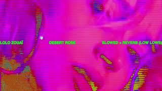 Lolo Zouaï - Desert Rose - Slowed + Reverb (low lows)