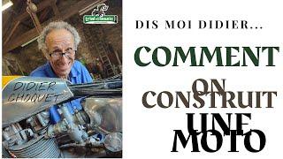 Dis moi Didier ... Comment on construit une moto ?