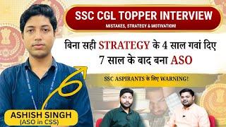 7 Years of Struggle | ASO- Ashish Singh | Don't Do These Mistakes | SSC CGL Topper Interview