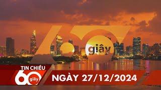 60S CHIEU 27/12/2024 HTV TIN TUC