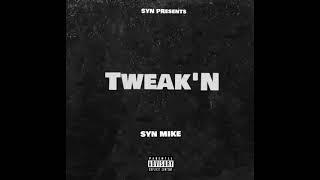 SYN MIKE - Tweak’N. (Prod. Aj Daughty)