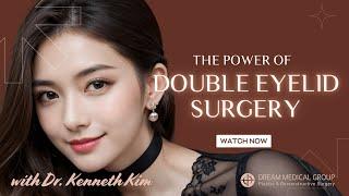 Unveiling the Benefits of Double Eyelid Surgery | Dr. Kenneth Kim Plastic Surgery