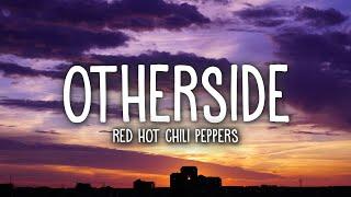 Red Hot Chili Peppers - Otherside (Lyrics)