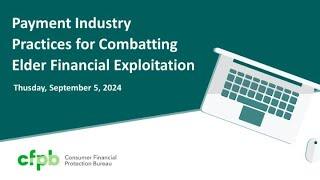 Payments Industry Practices for Combatting Elder Financial Exploitation — consumerfinance.gov