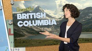 Welcome to “Beautiful British Columbia”