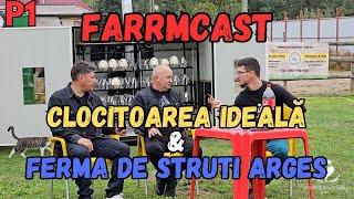 FARMCAST cu Ferma de struti Argeș & Clocitoarea Ideală P1