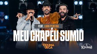 MEU CHAPÉU SUMIU - Fiduma & Jeca e @LuanPereiraLP  (F&J 10 ANOS)