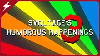 9Voltage's Humorous Happenings 3: Quantity is Quality