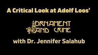 A Critical Look at Adolf Loos' Ornament and Crime with Dr. Jennifer Salahub