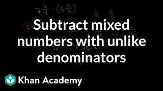 How to subtract mixed numbers that have unlike denominators | Fractions | Pre-Algebra | Khan Academy