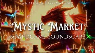 Mystic Market - Boardgame Soundscape - 4K Chill Mystical Fantasy Ambience