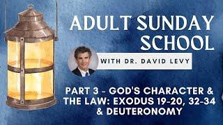 Dr David Levy Sunday School part 3 - God's Character & the Law: Exodus 19-20, 32-34 & Deuteronomy