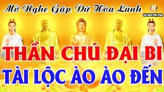 Sáng Ngày 27 Âm Nghe Kinh CHÚ ĐẠI BI Hết Xui Xẻo Quan Âm Gia Hộ Cả Nhà Mạnh Khỏe Tài Lộc Ào Ào Đến