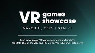 VR Games Showcase Full Stream | March 11th, 2025 @ 9am PT / 12pm ET / 4pm GMT / 5pm CET