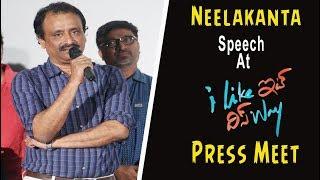 Neelakanta Speech At - I Like It This Way - An Independent Film Press Meet - Archana | Silly Monks