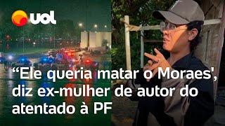 Atentado no STF: autor das explosões planejava matar Alexandre de Moraes, diz ex-mulher à PF