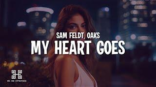 Sam Feldt - My Heart Goes (feat. Oaks) Lyrics