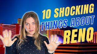 10 SHOCKING THINGS ABOUT RENO | MOVING TO RENO? WATCH THIS NOW! | RENO, NEVADA REAL ESTATE