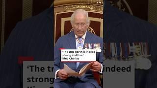 ‘The true north is indeed strong and free’: King Charles