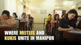 Where MEITEIS AND KUKIS  UNITE in Manipur