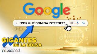  GOOGLE, el indiscutible REY de INTERNET - Value School