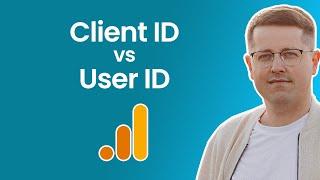 Google Analytics Client ID vs User ID