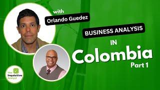 Business Analysis in Colombia, an Astounding Growth: Part 1