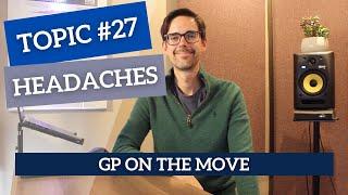 GP On The Move -  TOPIC #27: Headaches