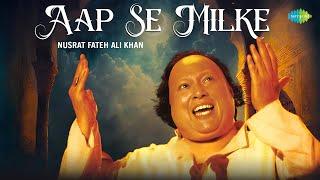 Aap Se Milke | Ustad Nusrat Fateh Ali Khan | Javed Akhtar | Sufi Song | Audio | Sufi Music