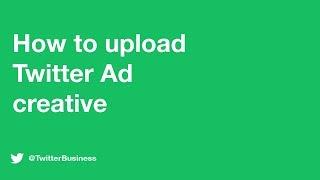 How to upload Twitter Ad creative