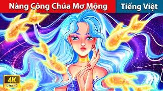 Nàng Công Chúa Mơ Mộng  Truyện Cổ Tích Việt Nam | WOA - Fairy Tales Tiếng Việt