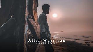 Allah Waariyan (slowed+reverb)