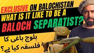 EXCLUSIVE: WHAT IS IT LIKE TO BE A BALOCH SEPARATIST?