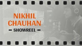 Nikhil Chauhan - Showreel 2023