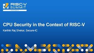 CPU Security in the Context of RISC-V - Karthik Raj Shekar, Secure-IC