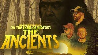 The Ancients : On the Trail of Bigfoot - FULL FILM (New Evidence and Encounters with Sasquatch)