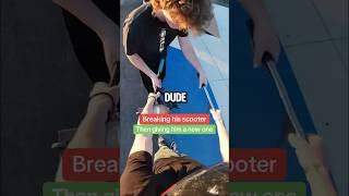 He was so mad about his scooter…