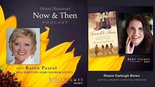 Henri Nouwen, Now & Then Podcast | Sharon Garlough Brown, "Writing Truth in Fiction"